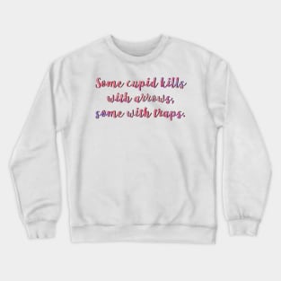 Much Ado Some Cupid Kills Crewneck Sweatshirt